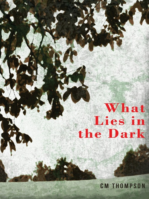 Title details for What Lies in the Dark by CM Thompson - Available